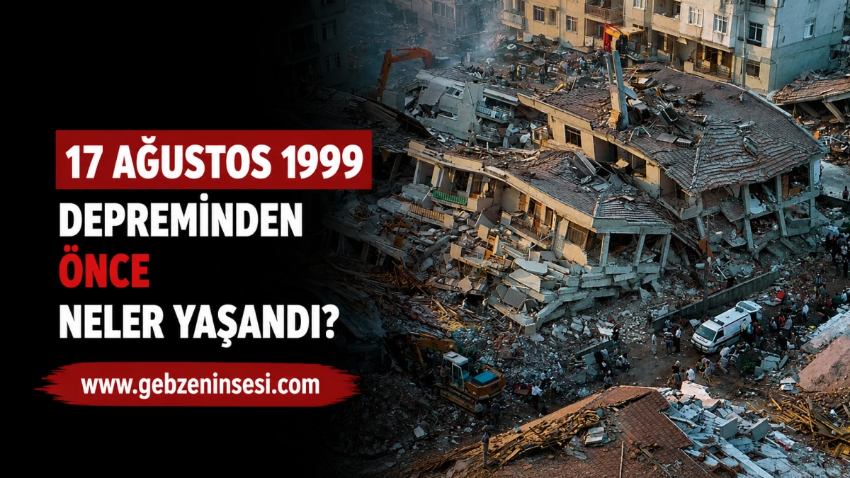 17 Ağustos&rsquo;tan &Ouml;nce Neler Yaşandı? Deprem Gecesine Dair Sıra Dışı Tanıklıklar
