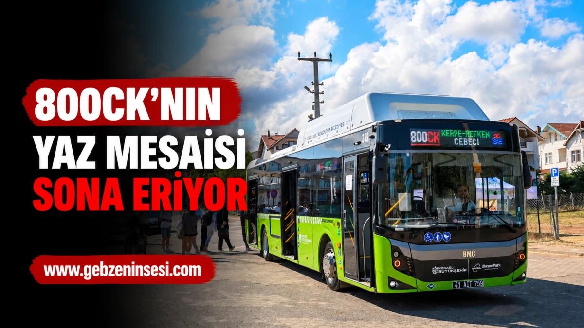 800CK&rsquo;nın yaz mesaisi sona eriyor