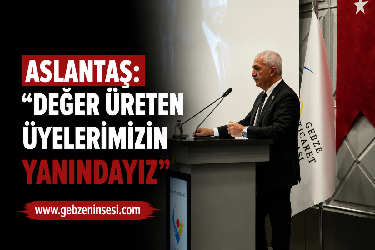 Aslantaş: "Değer &Uuml;reten &Uuml;yelerimizin Yanındayız"
