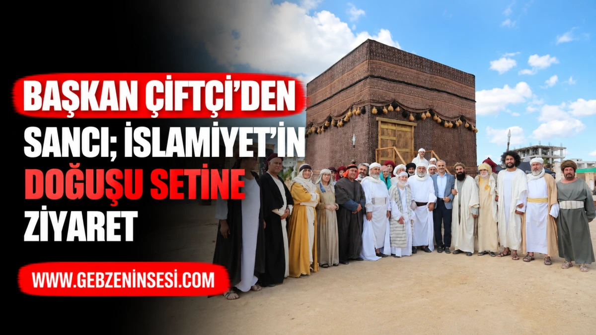 Başkan &Ccedil;ift&ccedil;i&rsquo;den, Sancı; İslamiyet&rsquo;in Doğuşu setine ziyaret
