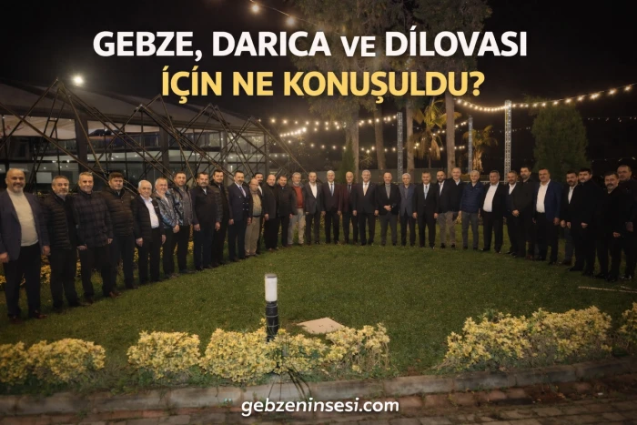 Başkan Vekili Hasan Soba&rsquo;dan Gebze, Darıca ve Dilovası İ&ccedil;in İstişare Buluşması