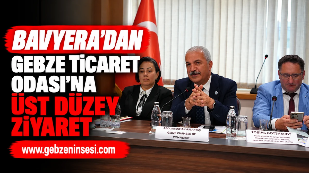 BAVYERA&rsquo;DAN GEBZE TİCARET ODASI&rsquo;NA &Uuml;ST D&Uuml;ZEY ZİYARET
