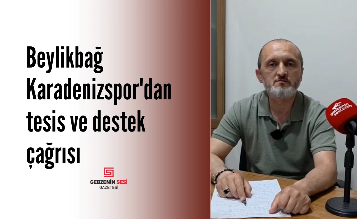 Beylikbağ Karadenizspor'dan Tesis ve Destek &Ccedil;ağrısı