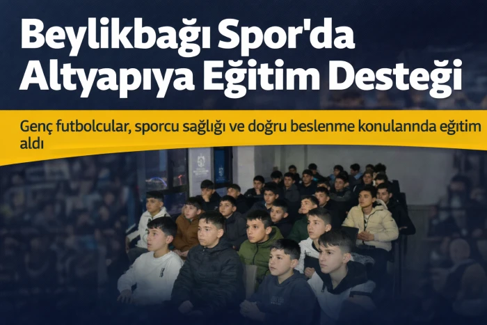Beylikbağı Spor&rsquo;da Altyapıya Eğitim Desteği