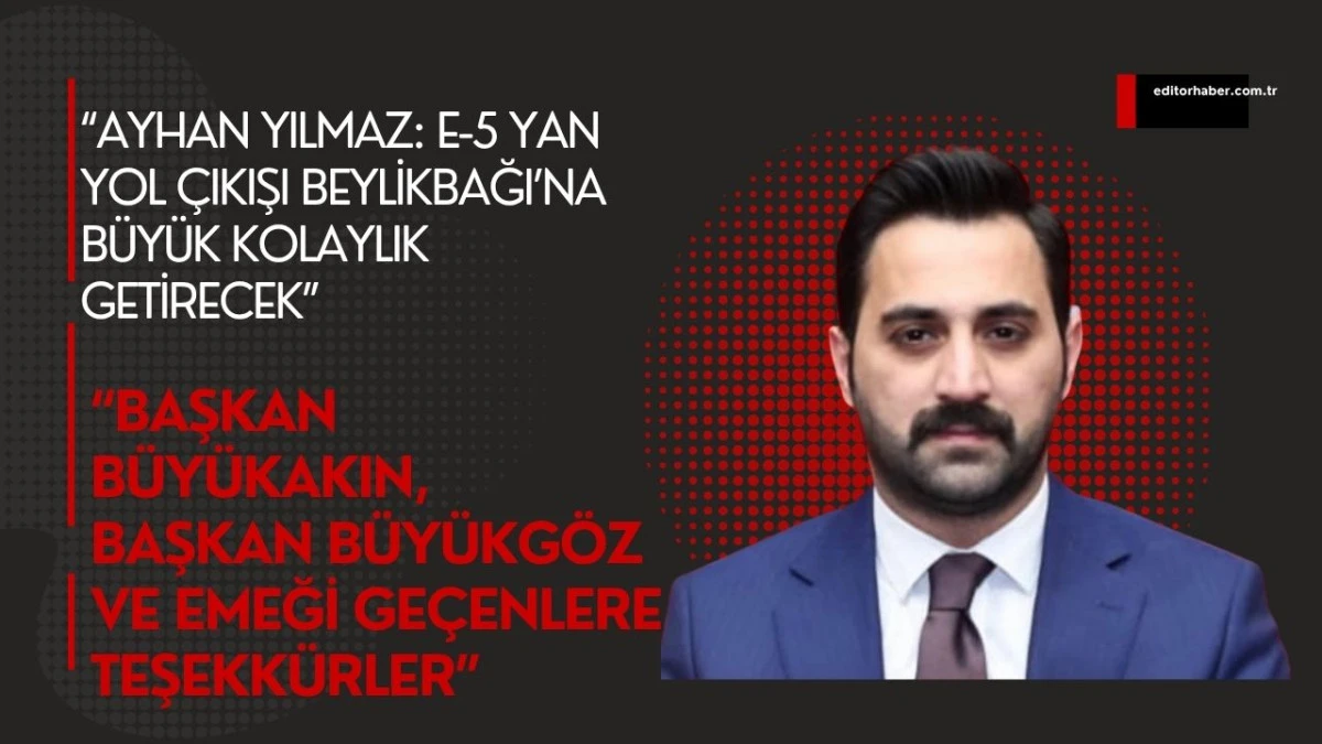 Beylikbağı’nda E-5 Yan Yol Çıkışı Hizmete Açıldı