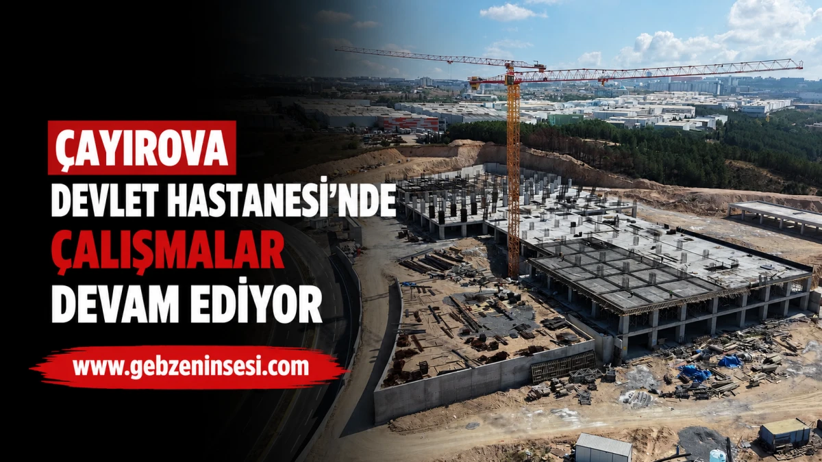 &Ccedil;ayırova Devlet Hastanesi&rsquo;nde &ccedil;alışmalar devam ediyor