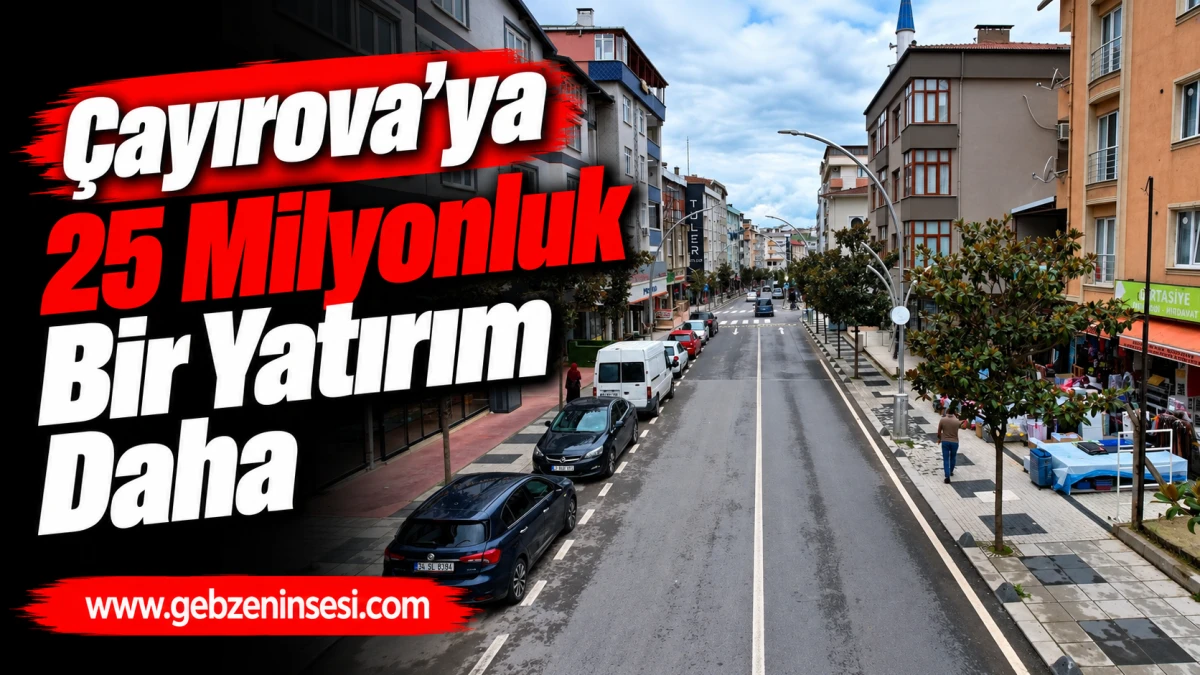 &Ccedil;ayırova&rsquo;ya 25 milyonluk bir yatırım daha