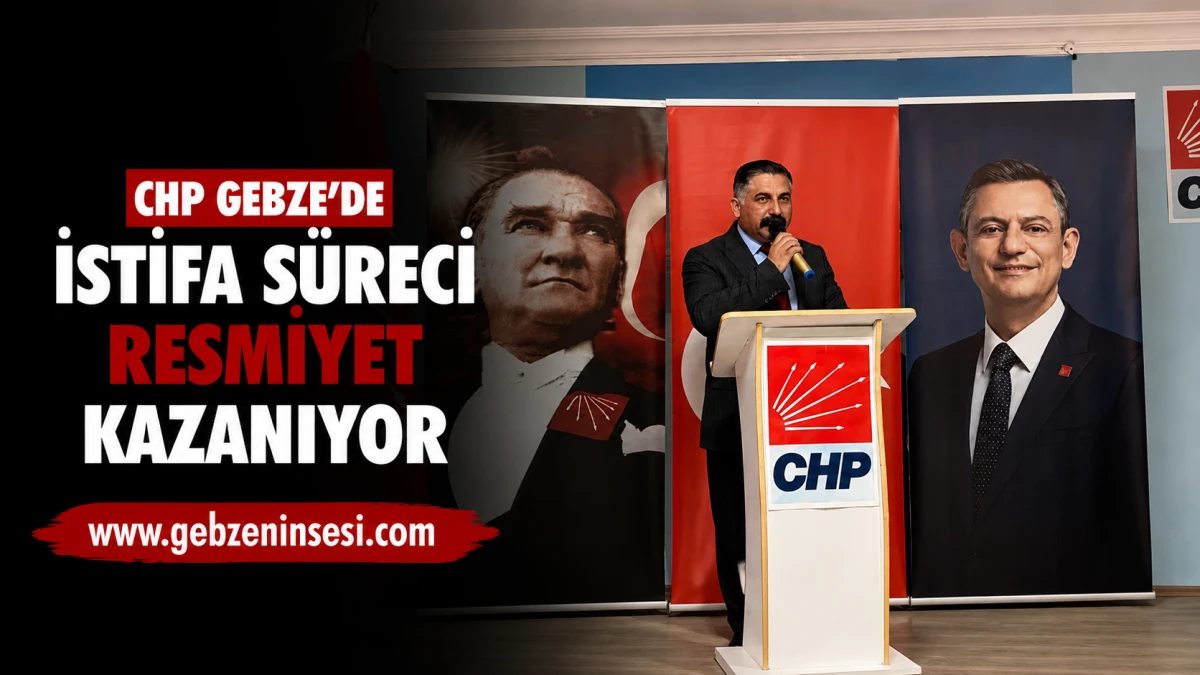 CHP Gebze'de İstifa S&uuml;reci Resmiyet Kazanıyor