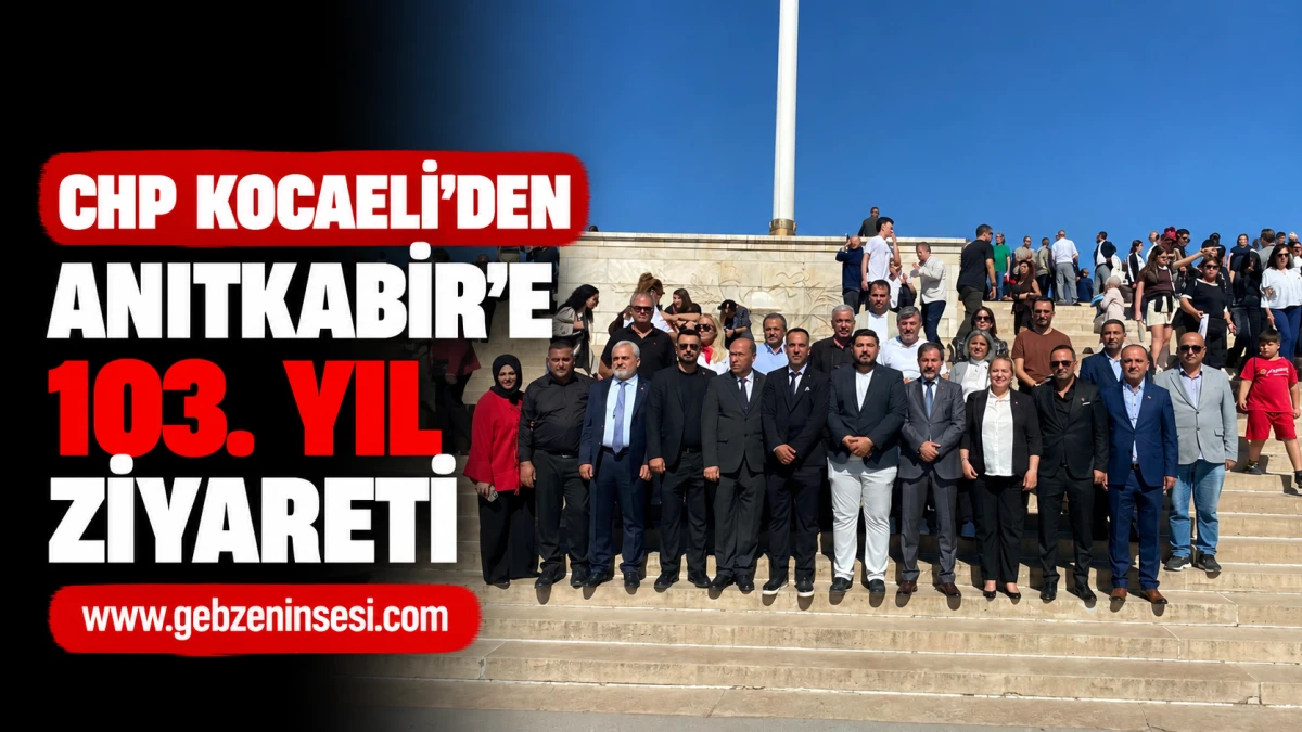 CHP Kocaeli&rsquo;den Anıtkabir&rsquo;e 103. Yıl Ziyareti