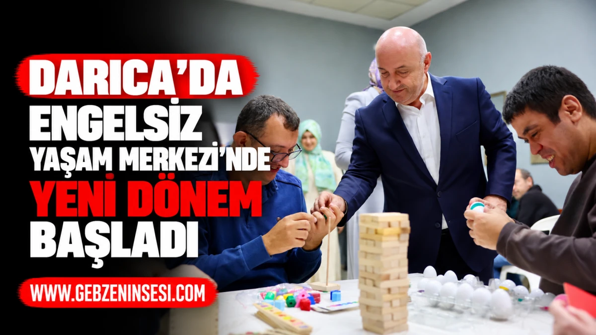 Darıca&rsquo;da Engelsiz Yaşam Merkezi&rsquo;nde yeni d&ouml;nem başladı