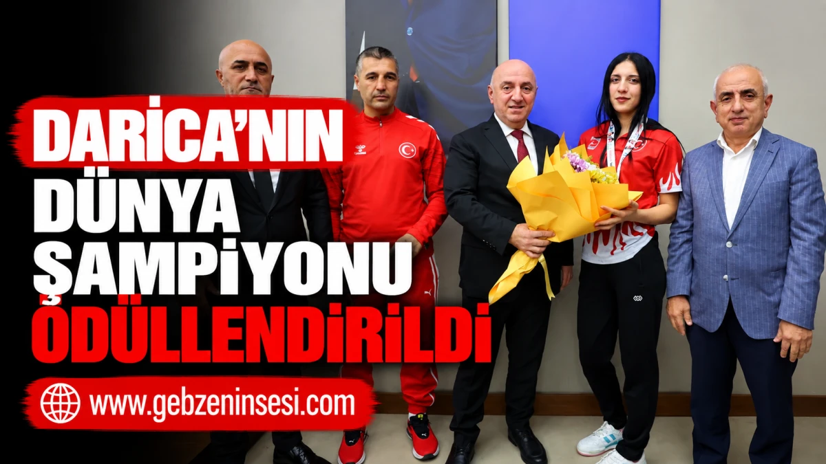 Darıca&rsquo;nın D&uuml;nya Şampiyonu &ouml;d&uuml;llendirildi