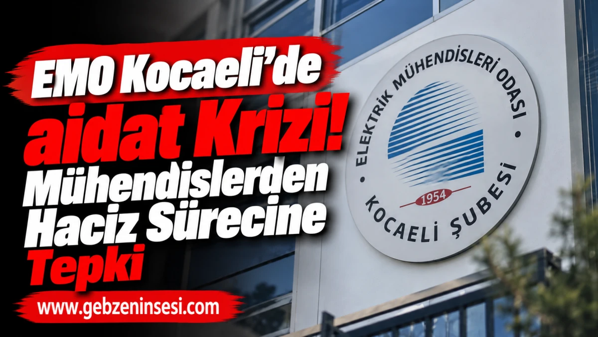 EMO Kocaeli&rsquo;de aidat Krizi! M&uuml;hendislerden Haciz S&uuml;recine Tepki
