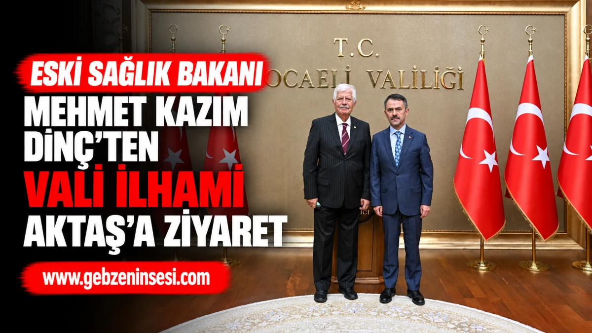Eski Sağlık Bakanı Mehmet Kazım Din&ccedil;&rsquo;ten Vali İlhami Aktaş&rsquo;a Ziyaret