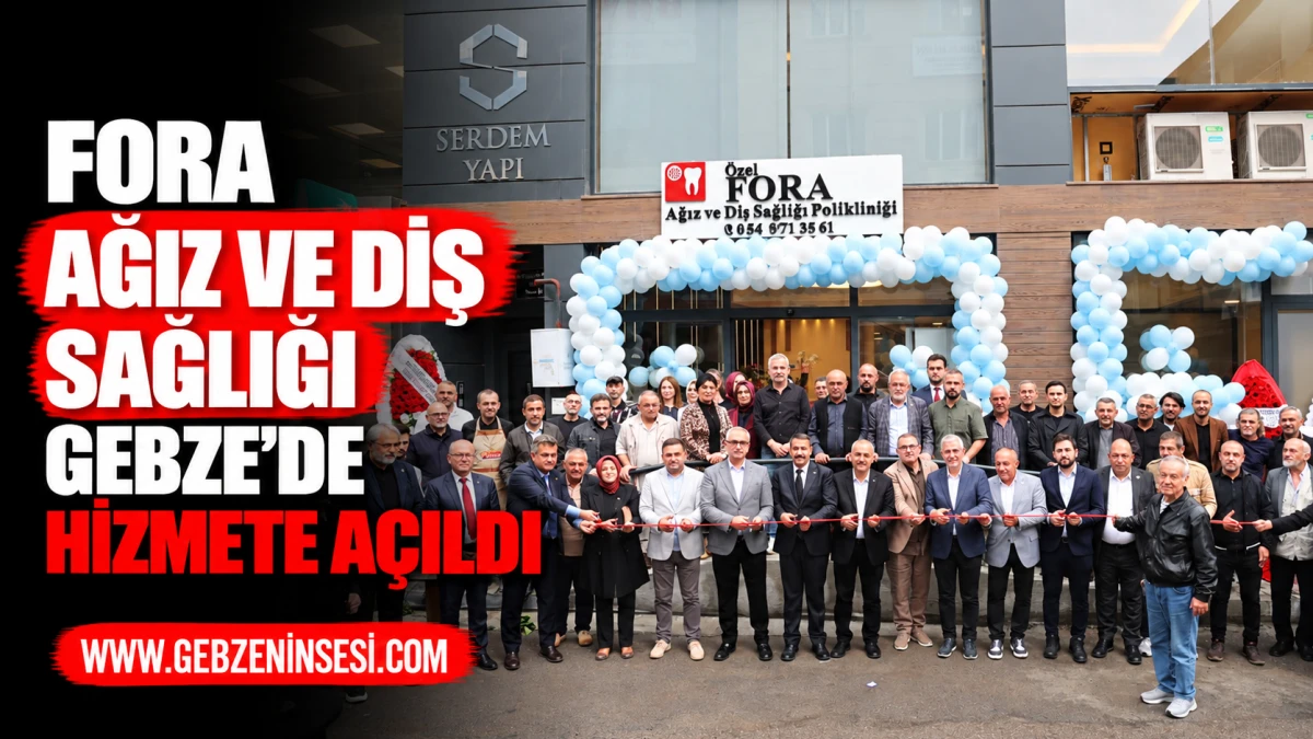 Fora Ağız ve Diş Sağlığı Gebze&rsquo;de Hizmete A&ccedil;ıldı