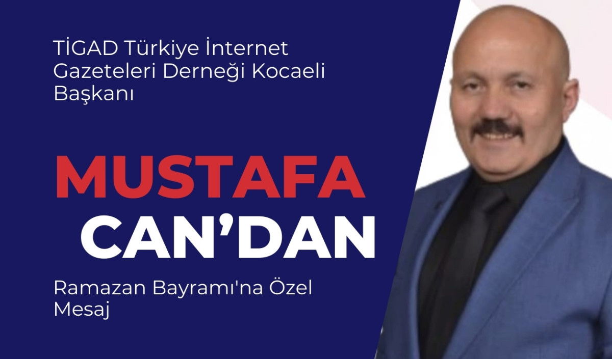 Gazeteci Mustafa Can'dan Ramazan Bayramı'na Özel Mesaj