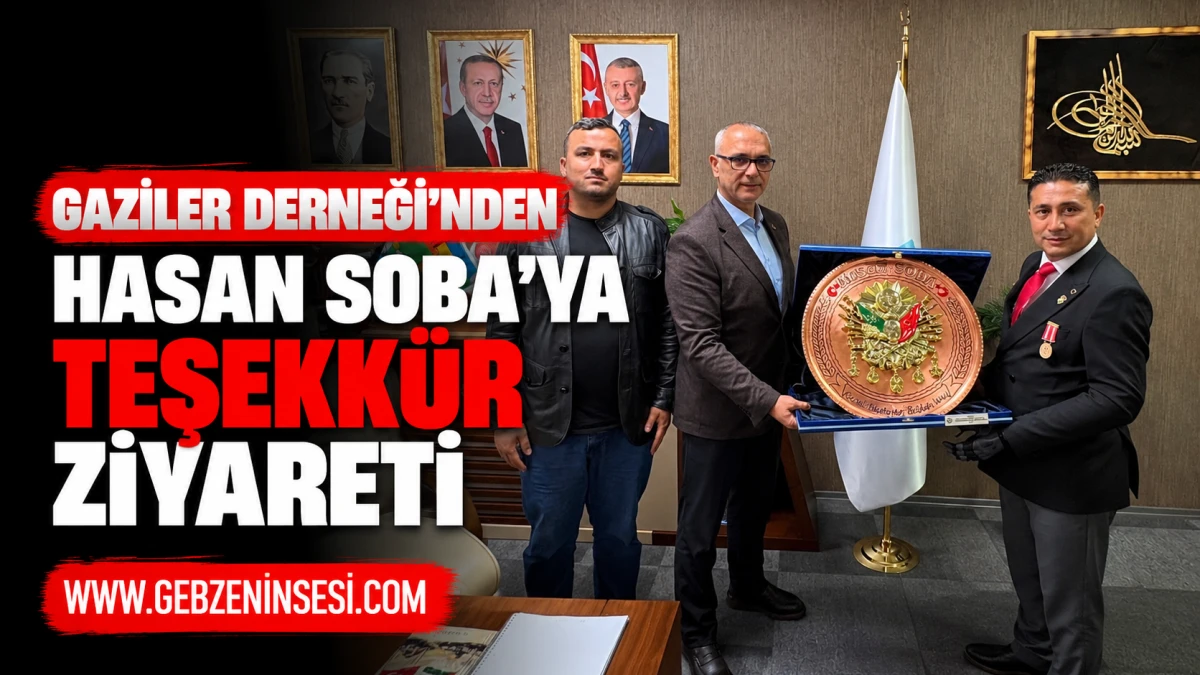 Gaziler Derneği&rsquo;nden Hasan Soba&rsquo;ya Teşekk&uuml;r Ziyareti