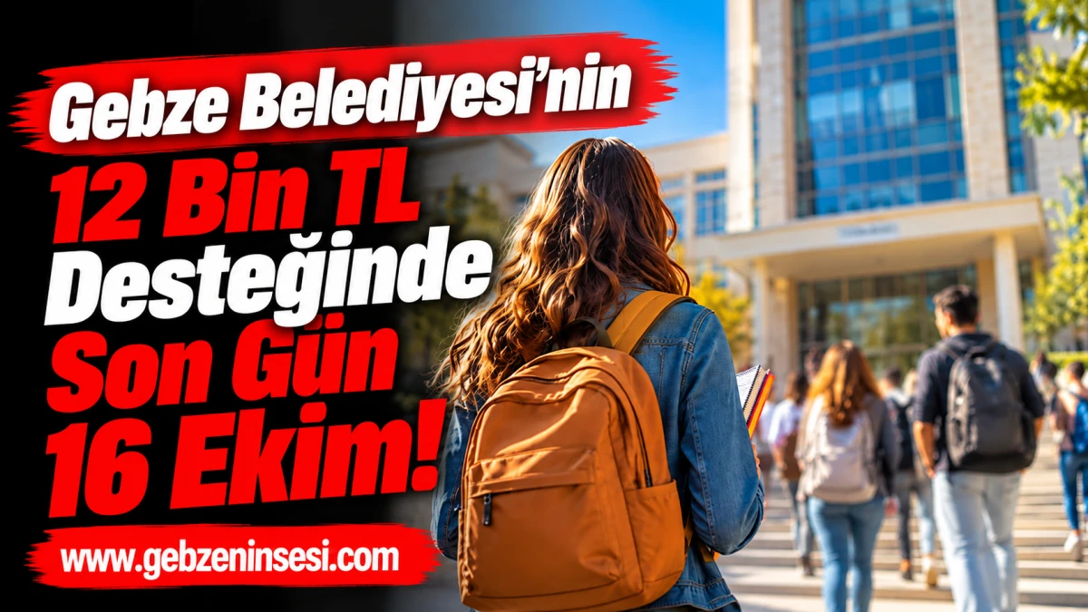 Gebze Belediyesi&rsquo;nin 12 Bin TL Desteğinde Son G&uuml;n 16 Ekim!