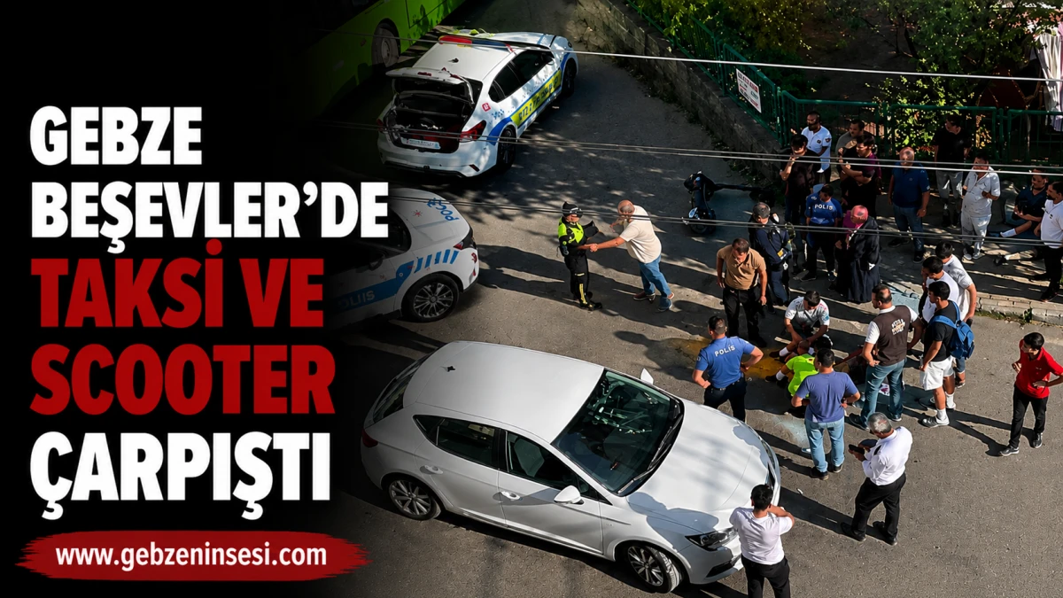 Gebze Beşevler&rsquo;de Taksi ve Scooter &Ccedil;arpıştı
