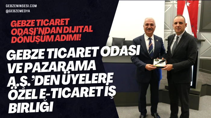 Gebze Ticaret Odası ve Pazarama A.Ş.’den Üyelere Özel E-Ticaret İş Birliği