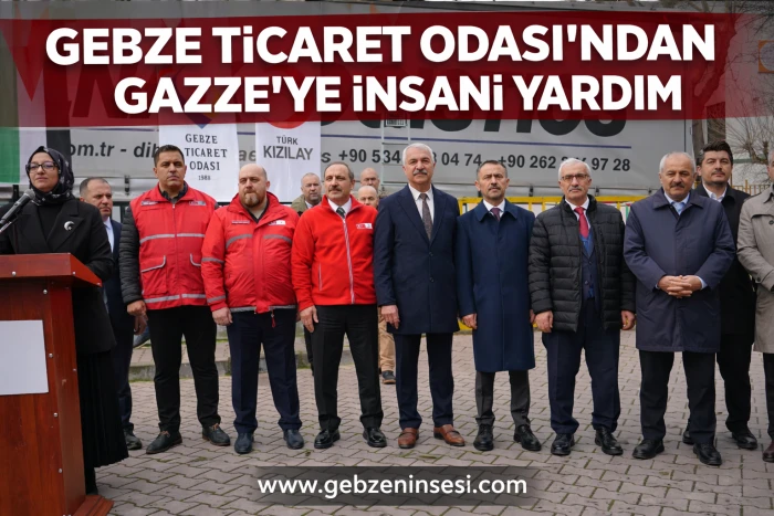 Gebze Ticaret Odası&rsquo;ndan Gazze&rsquo;ye İnsani Yardım