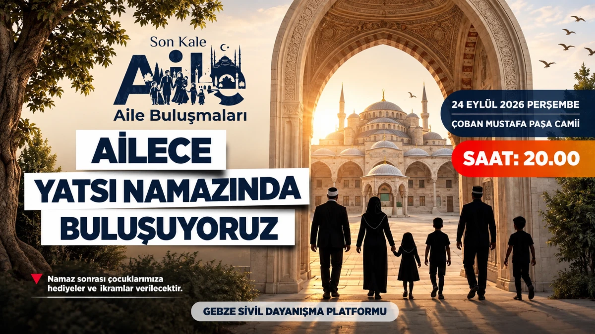 Gebze&rsquo;de Aileler Yatsı Namazında Buluşacak