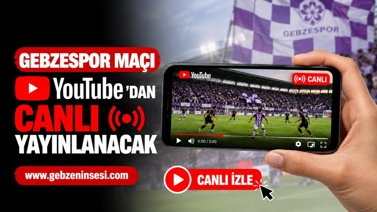 Gebzespor Ma&ccedil;ı YouTube&rsquo;dan Canlı Yayınlanacak