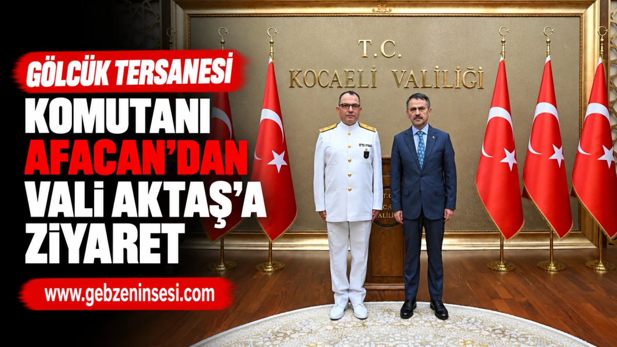 G&ouml;lc&uuml;k Tersanesi Komutanı Afacan&rsquo;dan Vali Aktaş&rsquo;a Ziyaret