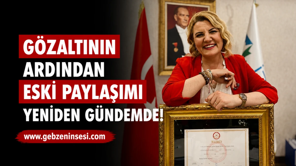 G&ouml;zaltının ardından eski paylaşımı yeniden g&uuml;ndemde!