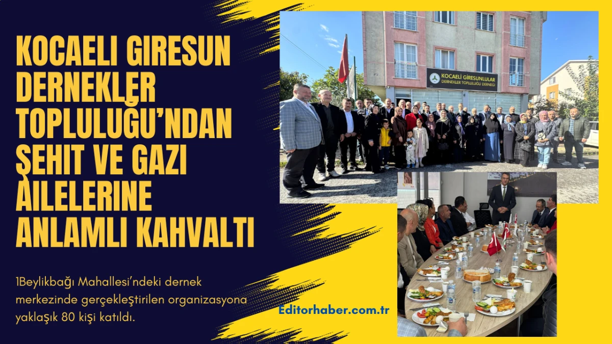 Kocaeli Giresun Dernekler Topluluğu’ndan Şehit ve Gazi Ailelerine Anlamlı Kahvaltı