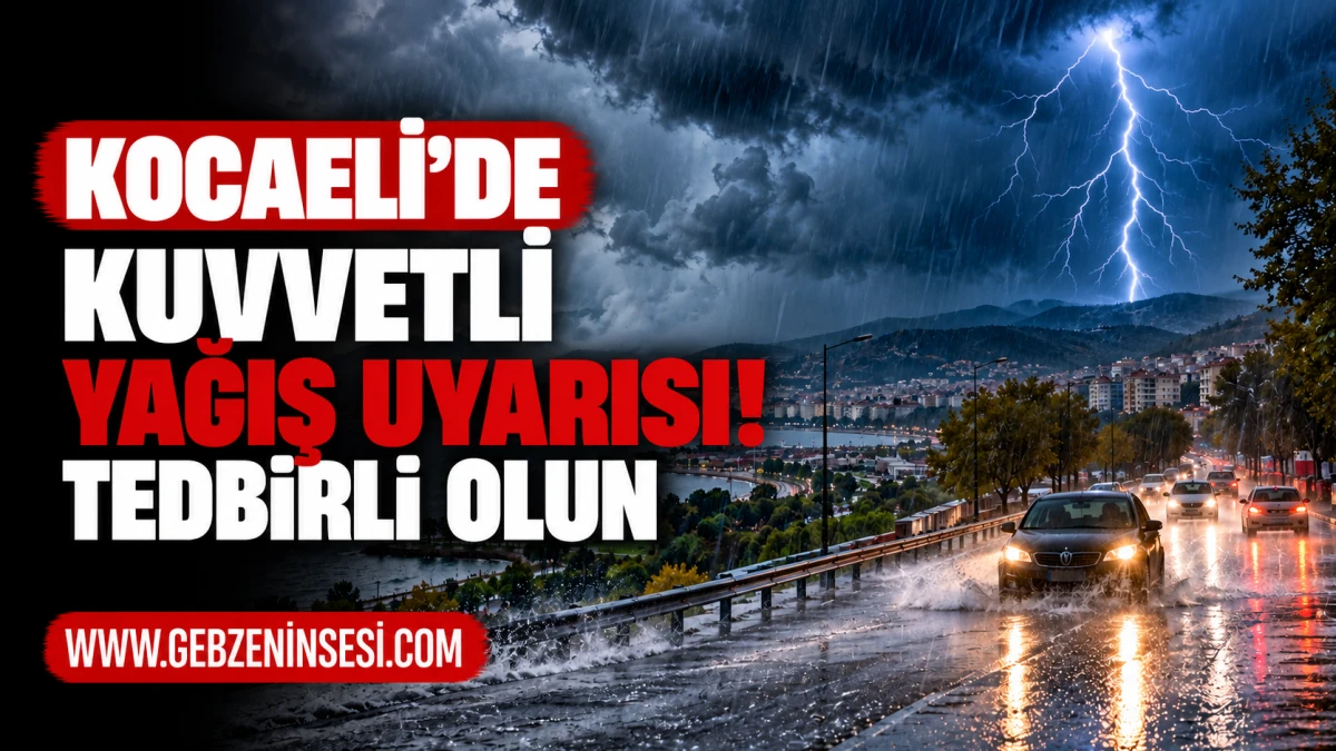 Kocaeli&rsquo;de Kuvvetli Yağış Uyarısı! Tedbirli Olun