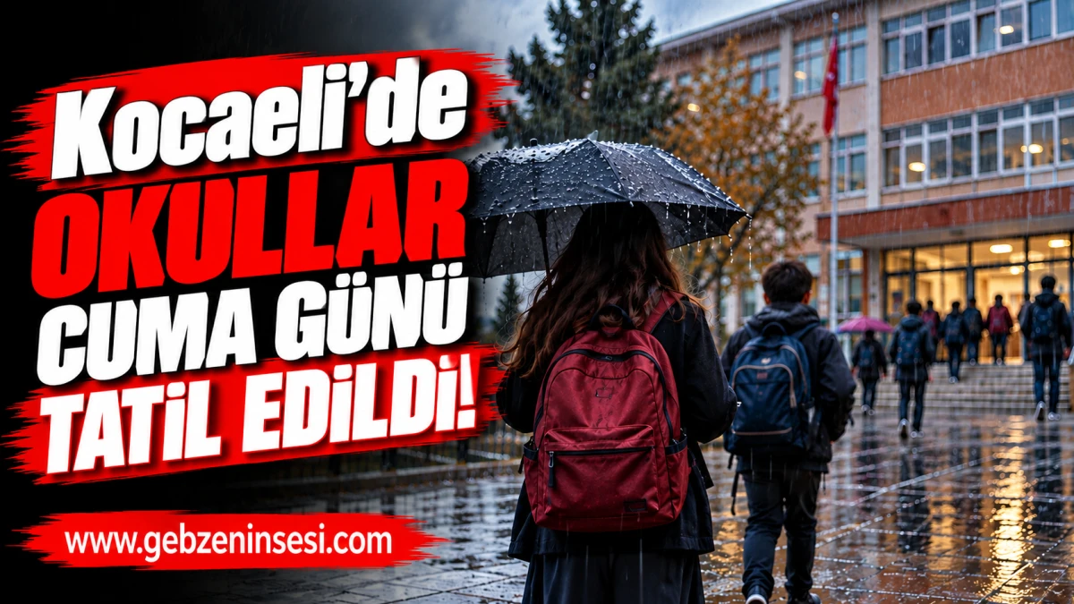 Kocaeli&rsquo;de Okullar Cuma G&uuml;n&uuml; Tatil Edildi!
