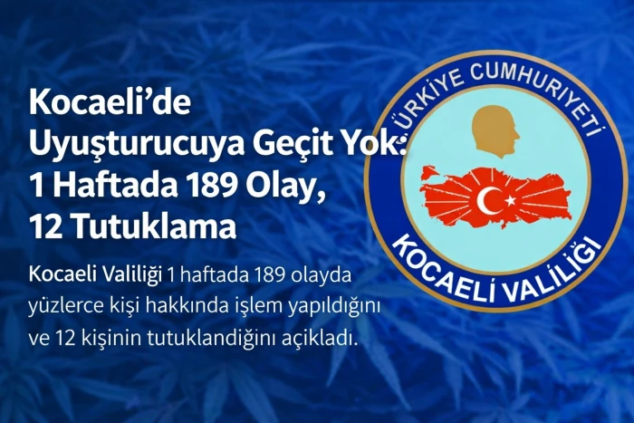 Kocaeli&rsquo;de Uyuşturucuya Ge&ccedil;it Yok: 1 Haftada 189 Olay, 12 Tutuklama