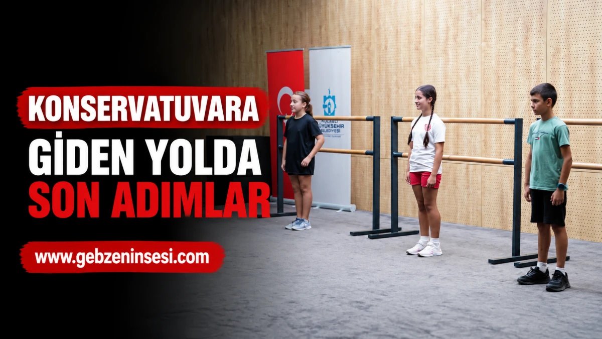 Konservatuvara giden yolda son adımlar