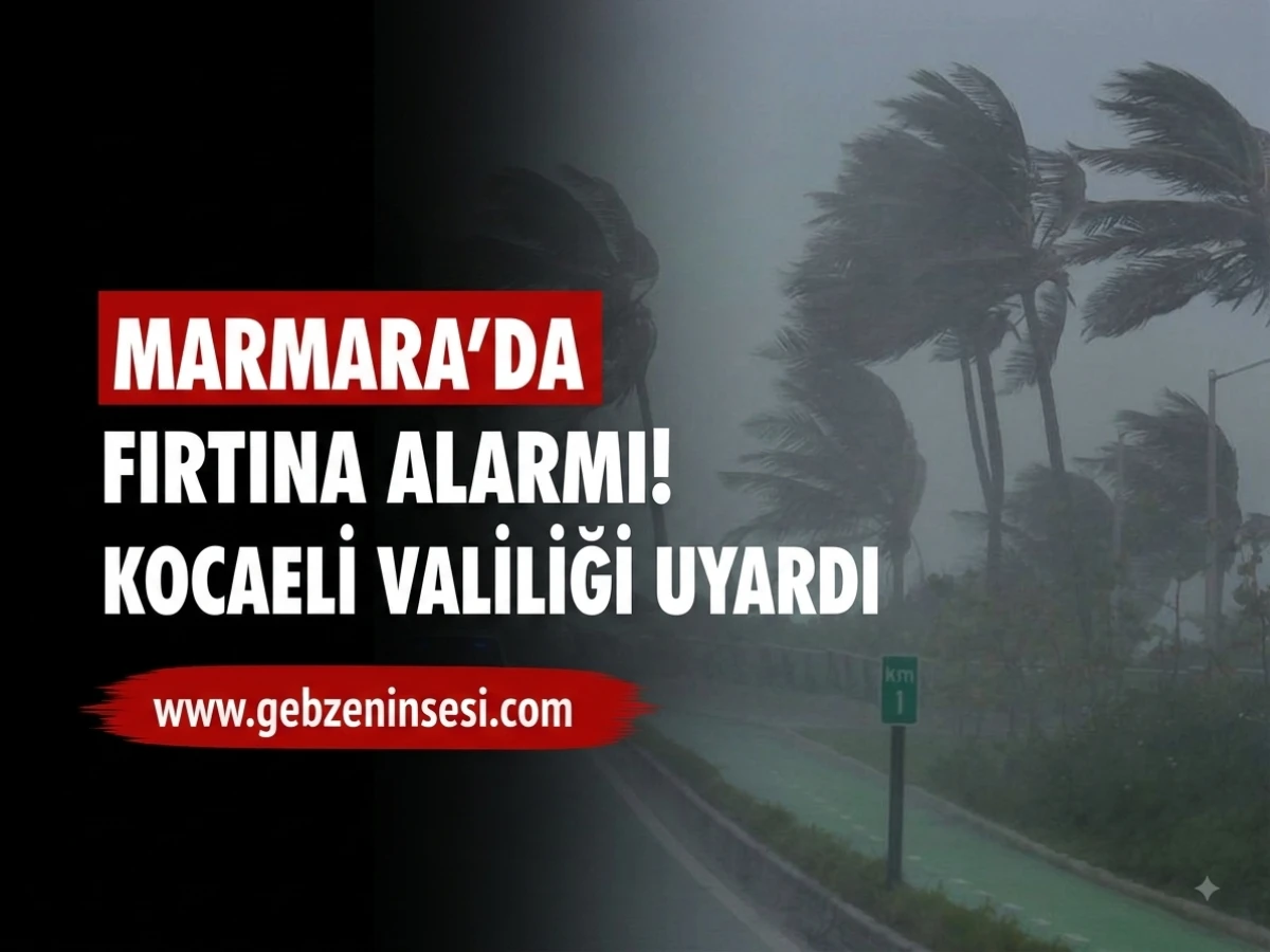 Marmara&rsquo;da Fırtına Alarmı! Kocaeli Valiliği Uyardı