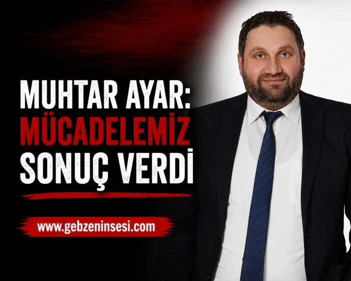 Muhtar Ayar: M&uuml;cadelemiz sonu&ccedil; verdi