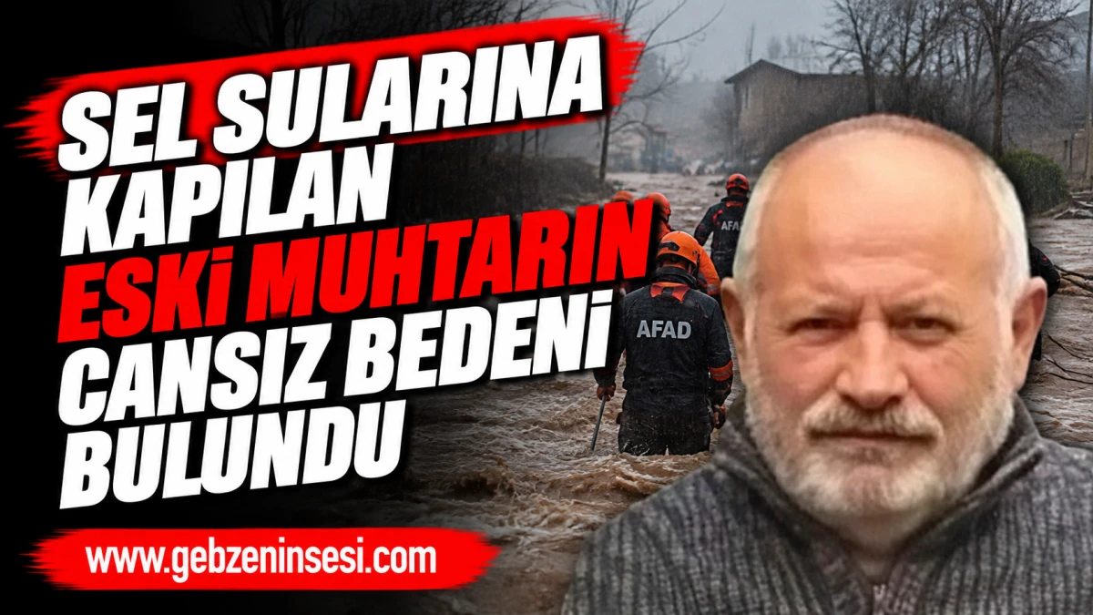 Sel Sularına Kapılan Eski Muhtarın Cansız Bedeni Bulundu