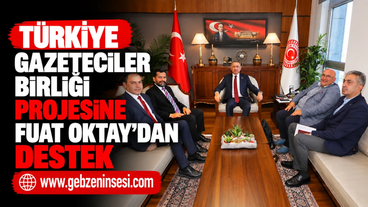 T&uuml;rkiye Gazeteciler Birliği projesine Fuat Oktay&rsquo;dan destek