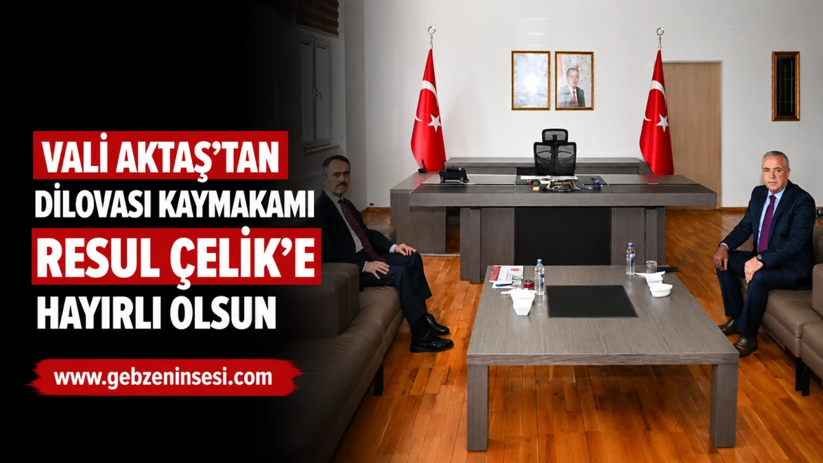 Vali Aktaş'tan Dilovası Kaymakamı Resul &Ccedil;elik'e hayırlı olsun