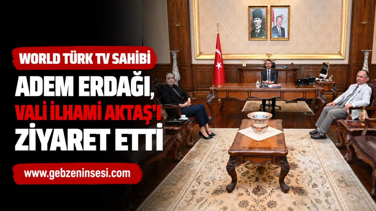 World T&uuml;rk TV Sahibi Adem Erdağı, Vali İlhami Aktaş&rsquo;ı Ziyaret Etti